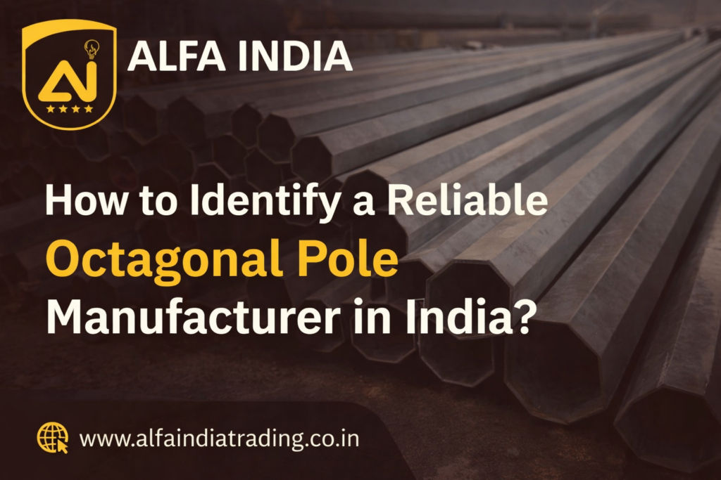 How to Identify a Reliable Octagonal Pole Manufacturer in India?